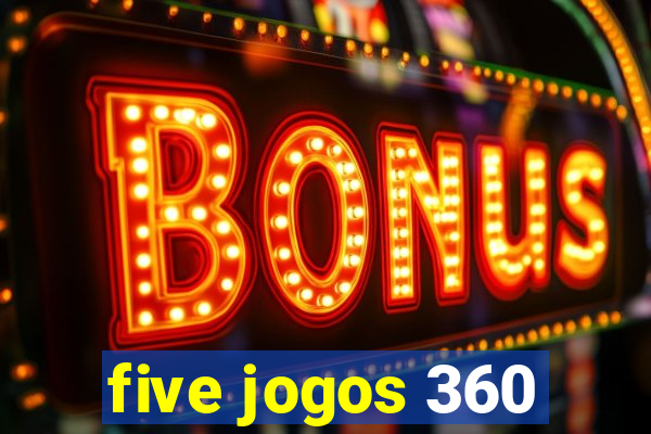 five jogos 360